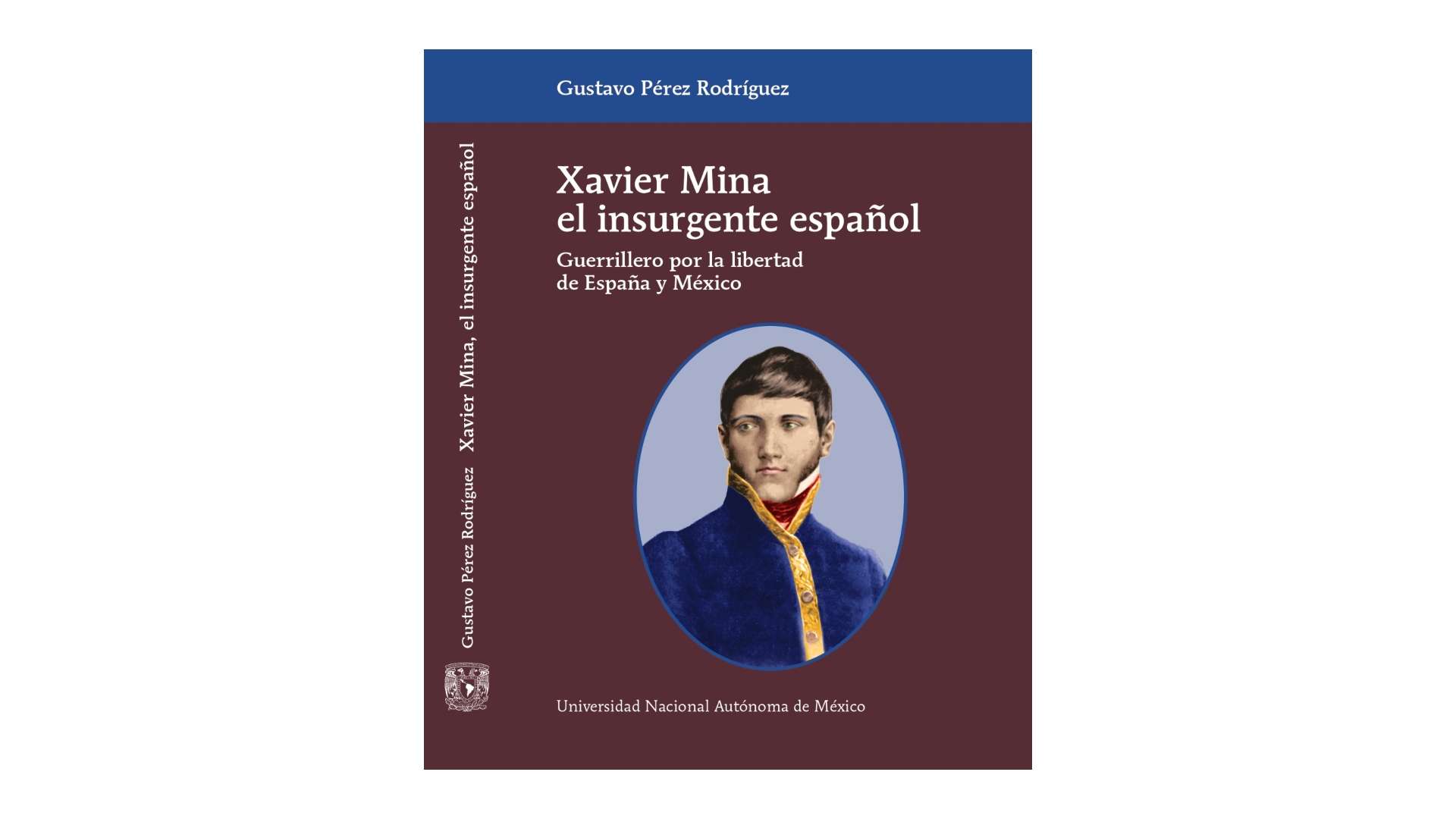 Xavier Mina, el insurgente español; guerrillero por la libertad de España y México